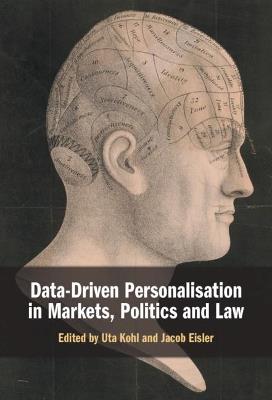 Data-Driven Personalisation in Markets, Politics and Law - cover