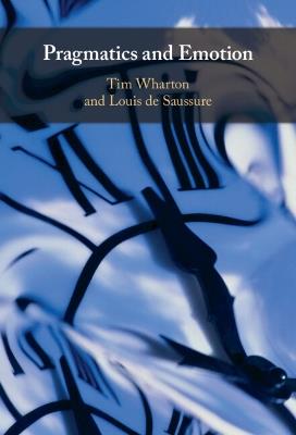 Pragmatics and Emotion - Tim Wharton,Louis de Saussure - cover