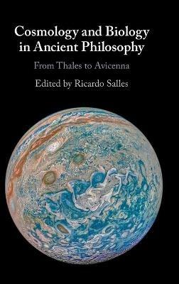 Cosmology and Biology in Ancient Philosophy: From Thales to Avicenna - cover