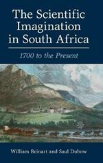 The Scientific Imagination in South Africa: 1700 to the Present