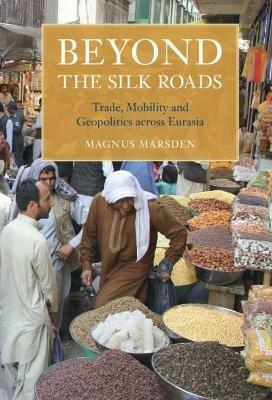 Beyond the Silk Roads - Magnus Marsden - cover