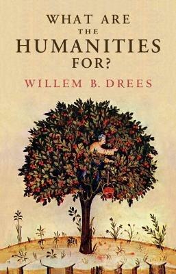 What Are the Humanities For? - Willem B. Drees - cover