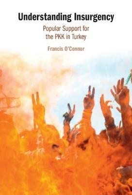 Understanding Insurgency: Popular Support for the PKK in Turkey - Francis O'Connor - cover
