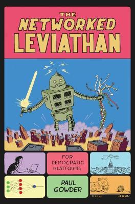 The Networked Leviathan: For Democratic Platforms - Paul Gowder - cover