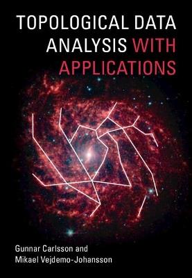 Topological Data Analysis with Applications - Gunnar Carlsson,Mikael Vejdemo-Johansson - cover
