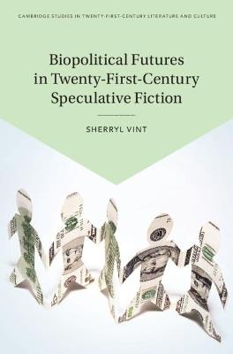 Biopolitical Futures in Twenty-First-Century Speculative Fiction - Sherryl Vint - cover