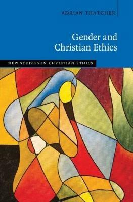 Gender and Christian Ethics - Adrian Thatcher - cover