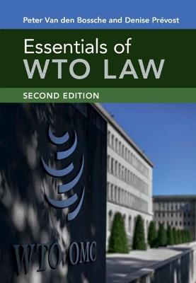 Essentials of WTO Law - Peter Van den Bossche,Denise Prevost - cover