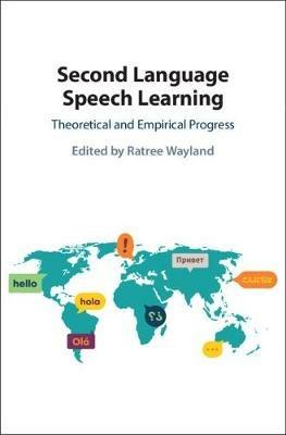 Second Language Speech Learning: Theoretical and Empirical Progress - cover