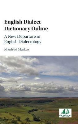 English Dialect Dictionary Online: A New Departure in English Dialectology - Manfred Markus - cover