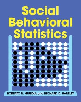 Social Behavioral Statistics - Roberto R. Heredia,Richard D. Hartley - cover