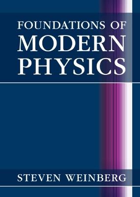 Foundations of Modern Physics - Steven Weinberg - cover
