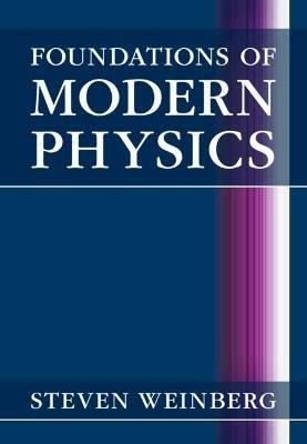 Foundations of Modern Physics - Steven Weinberg - cover