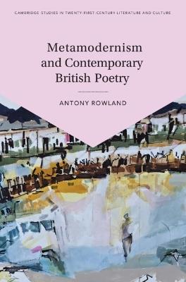 Metamodernism and Contemporary British Poetry - Antony Rowland - cover