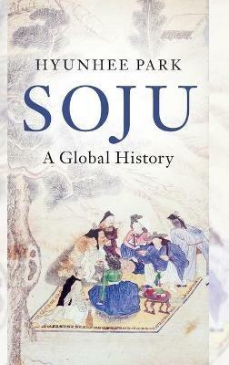 Soju: A Global History - Hyunhee Park - cover