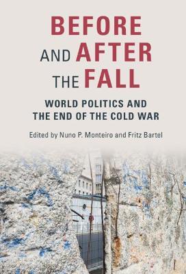 Before and After the Fall: World Politics and the End of the Cold War - cover