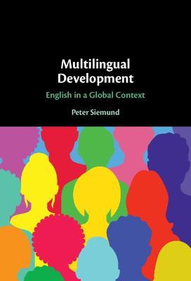 Multilingual Development: English in a Global Context - Peter Siemund - cover