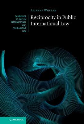 Reciprocity in Public International Law - Arianna Whelan - cover