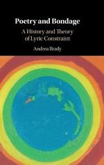 Poetry and Bondage: A History and Theory of Lyric Constraint