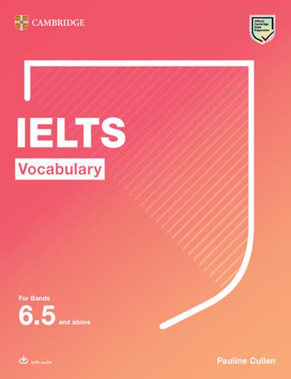 IELTS Vocabulary For Bands 6.5 and above With Answers and Downloadable Audio - Pauline Cullen - cover