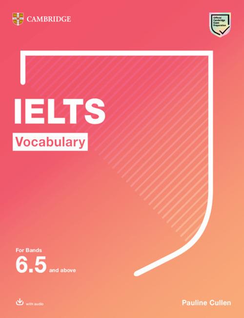 IELTS Vocabulary For Bands 6.5 and above With Answers and Downloadable Audio - Pauline Cullen - cover