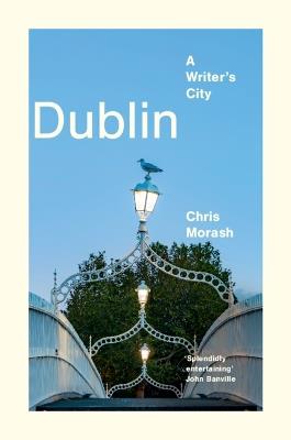Dublin: A Writer's City - Christopher Morash - cover