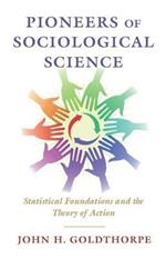 Pioneers of Sociological Science: Statistical Foundations and the Theory of Action