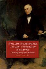 William Wordsworth, Second-Generation Romantic: Contesting Poetry after Waterloo