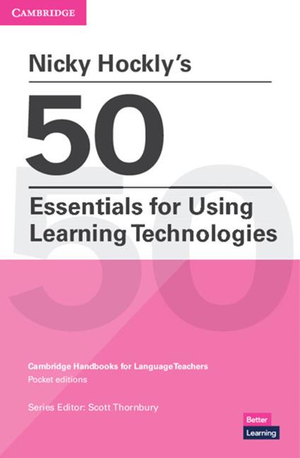 Nicky Hockly's 50 Essentials for Using Learning Technologies Paperback: Cambridge Handbooks for Language Teachers Pocket Editions - Nicky Hockly - cover