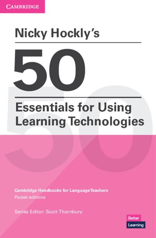 Nicky Hockly's 50 Essentials for Using Learning Technologies Paperback: Cambridge Handbooks for Language Teachers Pocket Editions - Nicky Hockly - cover