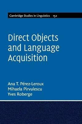 Direct Objects and Language Acquisition - Ana Teresa Perez-Leroux,Mihaela Pirvulescu,Yves Roberge - cover