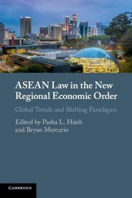 ASEAN Law in the New Regional Economic Order: Global Trends and Shifting Paradigms - cover