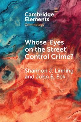 Whose 'Eyes on the Street' Control Crime?: Expanding Place Management into Neighborhoods - Shannon J. Linning,John E. Eck - cover