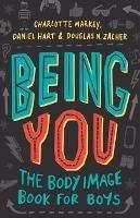 Being You: The Body Image Book for Boys - Charlotte Markey,Daniel Hart,Douglas Zacher - cover