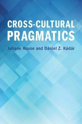 Cross-Cultural Pragmatics - Juliane House,Daniel Z. Kadar - cover