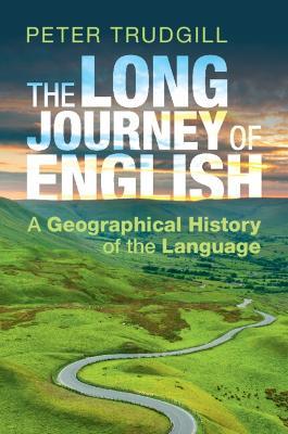 The Long Journey of English: A Geographical History of the Language - Peter Trudgill - cover