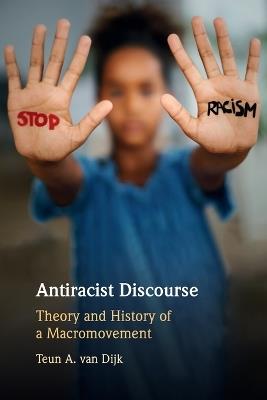 Antiracist Discourse: Theory and History of a Macromovement - Teun A. van Dijk - cover