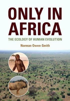 Only in Africa: The Ecology of Human Evolution - Norman Owen-Smith - cover