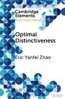 Optimal Distinctiveness: A New Agenda for the Study of Competitive Positioning of Organizations and Markets - Eric Yanfei Zhao - cover