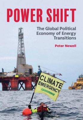 Power Shift: The Global Political Economy of Energy Transitions - Peter Newell - cover