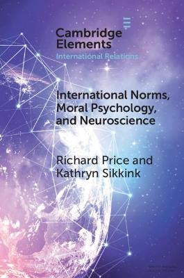 International Norms, Moral Psychology, and Neuroscience - Richard Price,Kathryn Sikkink - cover