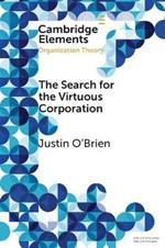 The Search for the Virtuous Corporation: Wicked Problem or New Direction for Organization Theory?