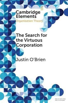 The Search for the Virtuous Corporation: Wicked Problem or New Direction for Organization Theory? - Justin O'Brien - cover