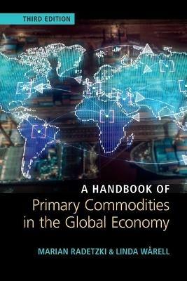 A Handbook of Primary Commodities in the Global Economy - Marian Radetzki,Linda Warell - cover