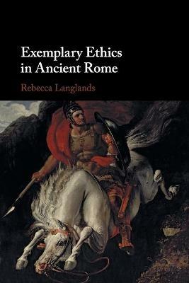 Exemplary Ethics in Ancient Rome - Rebecca Langlands - cover