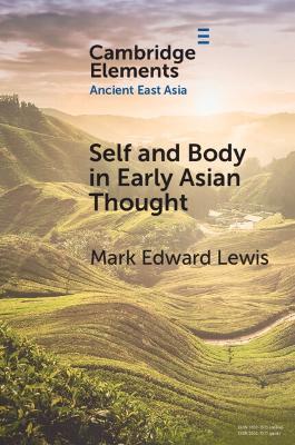 Self and Body in Early East Asian Thought - Mark Edward Lewis - cover