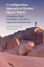 A Configuration Approach to Mindset Agency Theory: A Formative Trait Psychology with Affect, Cognition and Behaviour