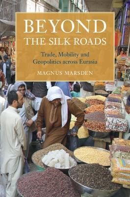 Beyond the Silk Roads - Magnus Marsden - cover