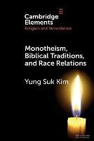 Monotheism, Biblical Traditions, and Race Relations - Yung Suk Kim - cover
