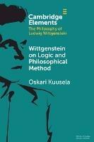 Wittgenstein on Logic and Philosophical Method - Oskari Kuusela - cover